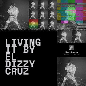 living it by el dizzy Cruz 