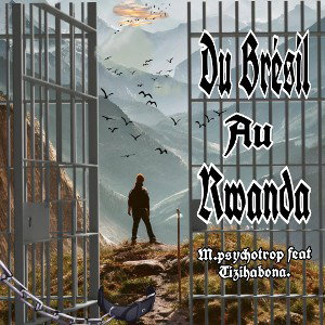 Du Brésil au rwanda (tizihabona feat M.psychotrop)