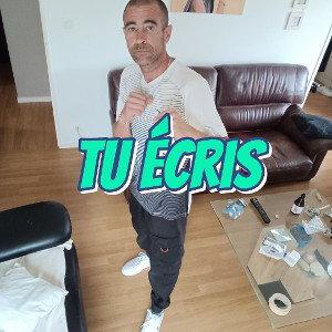 Tu écris 