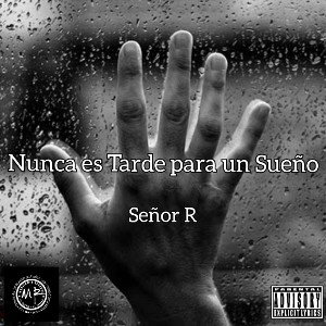 - Nunca es Tarde para un Sueño - Señor R -