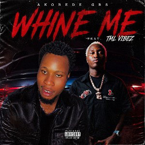 Whine Me (Feat. Tml Vibez)