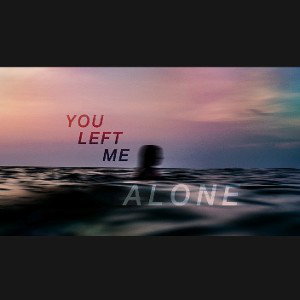 You_Left_Me_Alone
