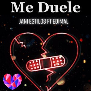 Me Duele JANI Estilos Ft EDIMAL 