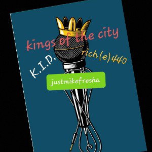 justmikefresha  ft K.I.D and rich E 440- ♤♡Kings of the City♧◇