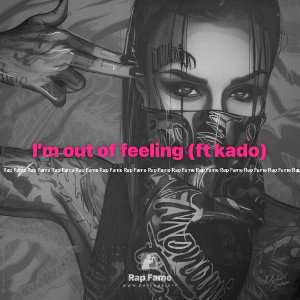 I’m out of feeling (ft kado)