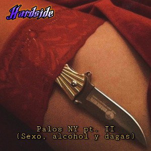 Hardside - Palos NY pt. II (Sexo, alcohol y dagas)