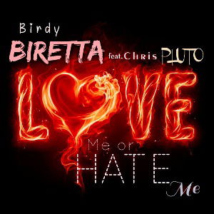 Love me or hate Me feat. Chris Pluto