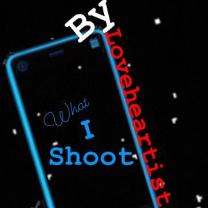 Loveheartist-What I Shoot