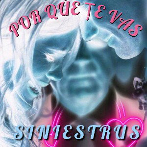 ⚡Siniestrus 👁 Por qué te vas ⚡