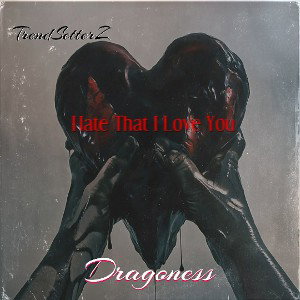 Hate That I Love You Dragoness