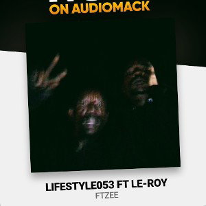 FTZEE - Lifestyle053 ft Le-Roy