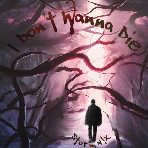StormN!X - I Don’t Wanna Die