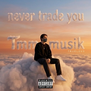 never trade you 