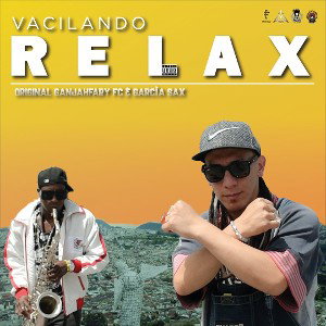 VACILANDO RELAX - ORIGINAL GANJAHFARY FC & GARCIA SAX