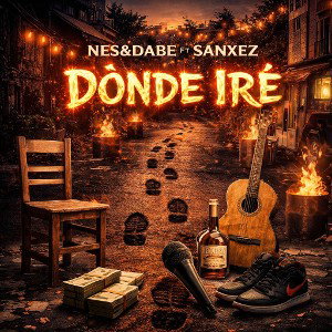 DONDE IRE - NES&DABE FT SANXEZ