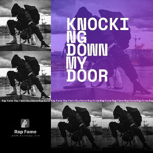 Knocking down my door
