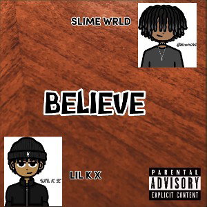 BELIEVE FT SLIME WRLD