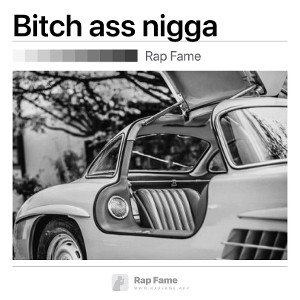 Bitch ass nigga 