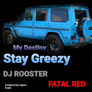 My Destiny Stay Greezy 