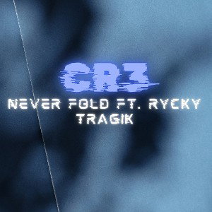 CR3 - NEVER FOLD ft Rycky Tragik