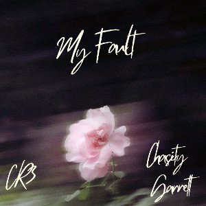 CR3 - MY FAULT ft. Chasity Garrett