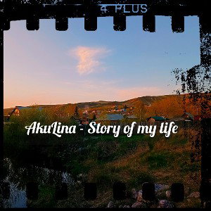 AkuLina - Story of my life 