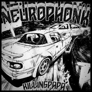 Killingpapa — NEUROPHONK