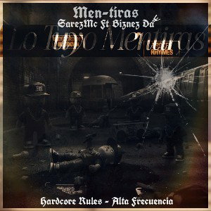Lo tuyo Mentiras - Sarez Mc / Biznez Da One _ EzfaCrew/Hardcorerules/AltaFrecuencia
