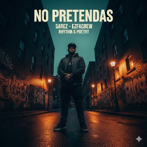 No Pretendas - Sarez XL /Ezfacrew _ Rhythm Poetry