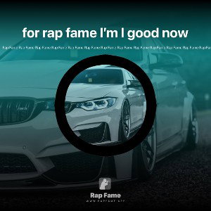 for rap fame am I good now 