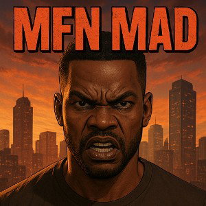 🔥😡MFN MAD🤬🔥