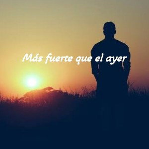 Mas fuerte que el ayer