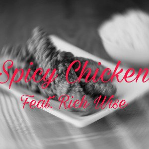 Spicy Chicken (feat. Rich Wise)