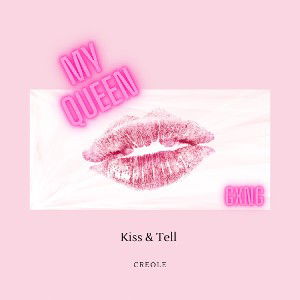 Kiss & Tell (My Queen)