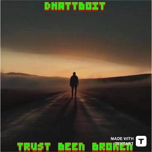 TRUST BEEN BROKEN 