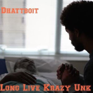 Dhattboit - long live Krazy Unk 