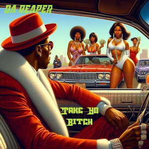 DA REAPER- Take Yo Bitch 