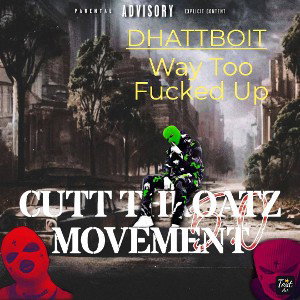 Dhattboit - Too Fucked Up 