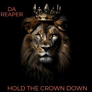 DA REAPER - Hold The Crown Down 