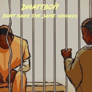 Dhattboit - Dont Make The Same Mistakes 
