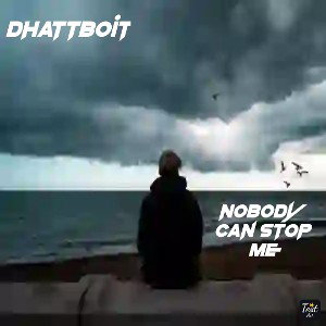 Dhattboit - Nobody Can Stop Me 