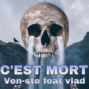 Ven-ste - C'est mort ft. vlad