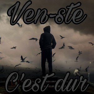 Ven-ste - C'est dur