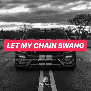 Let my chain swang 