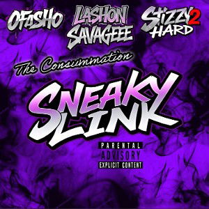 Sneaky Link -  Ofasho x Lashon Savageee x Stizzy2Hard