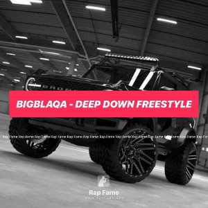 BigBlaqa - Deep Down Freestyle 