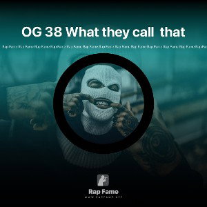 OG 38 What they call  that 