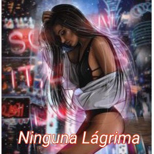 Ninguna Lágrima.