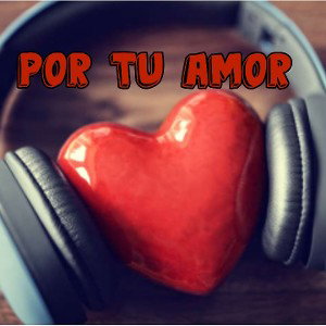 Por tu Amor.
