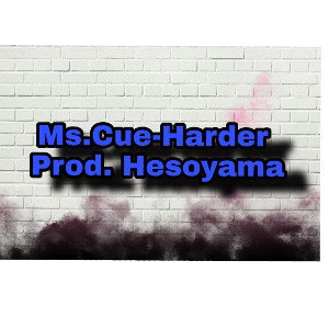 Ms.Cue - Harder 